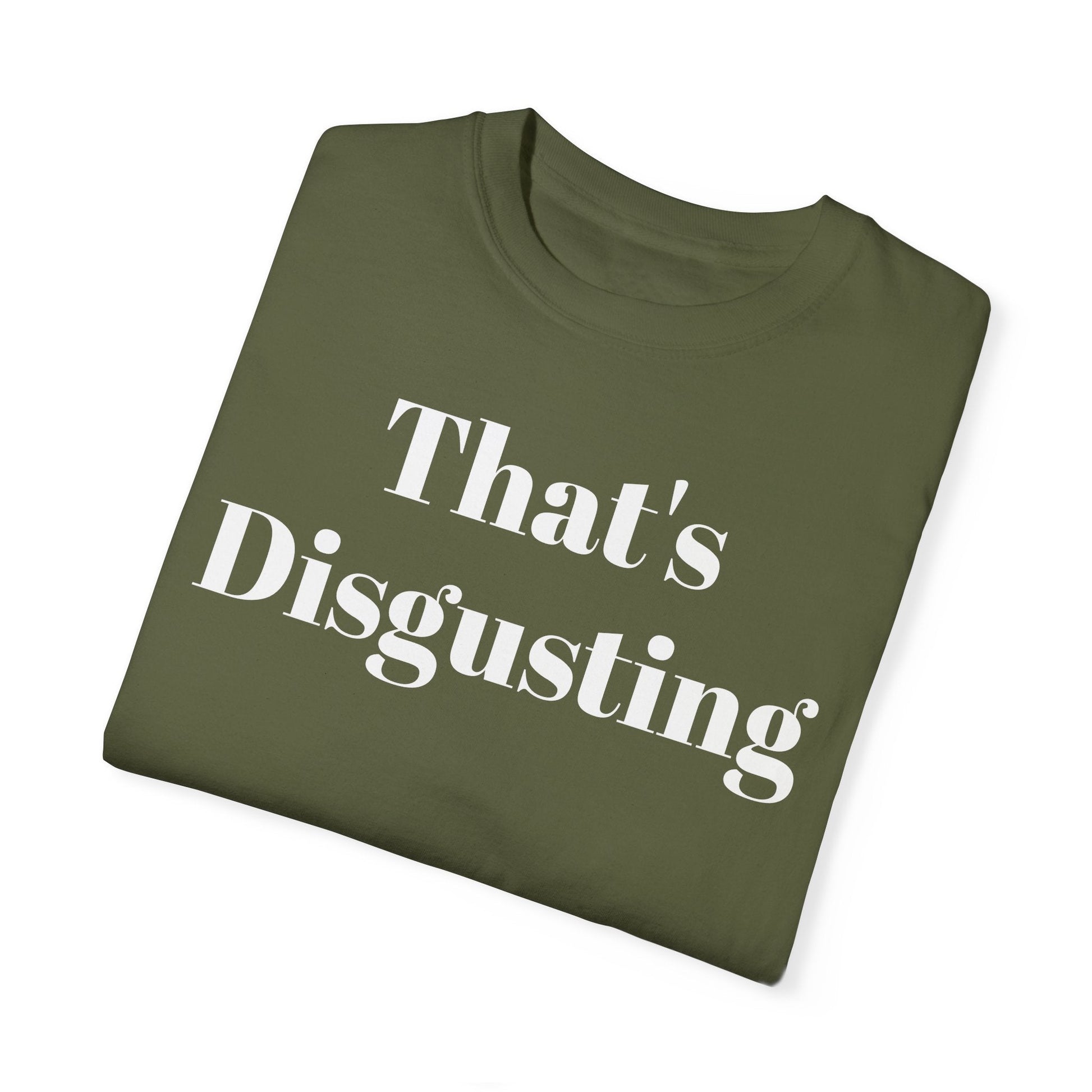 Allrj That's Disgusting Funny Unisex Garment-Dyed T-shirt - ALLRJ