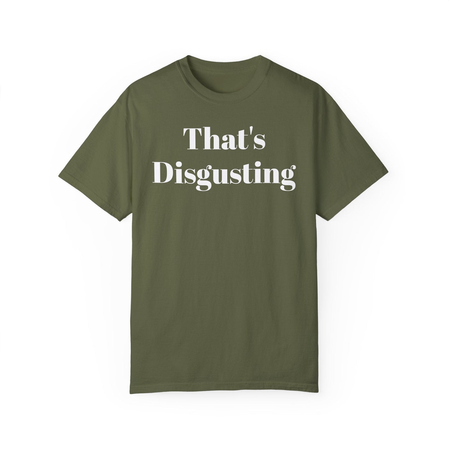 Allrj That's Disgusting Funny Unisex Garment-Dyed T-shirt - ALLRJ