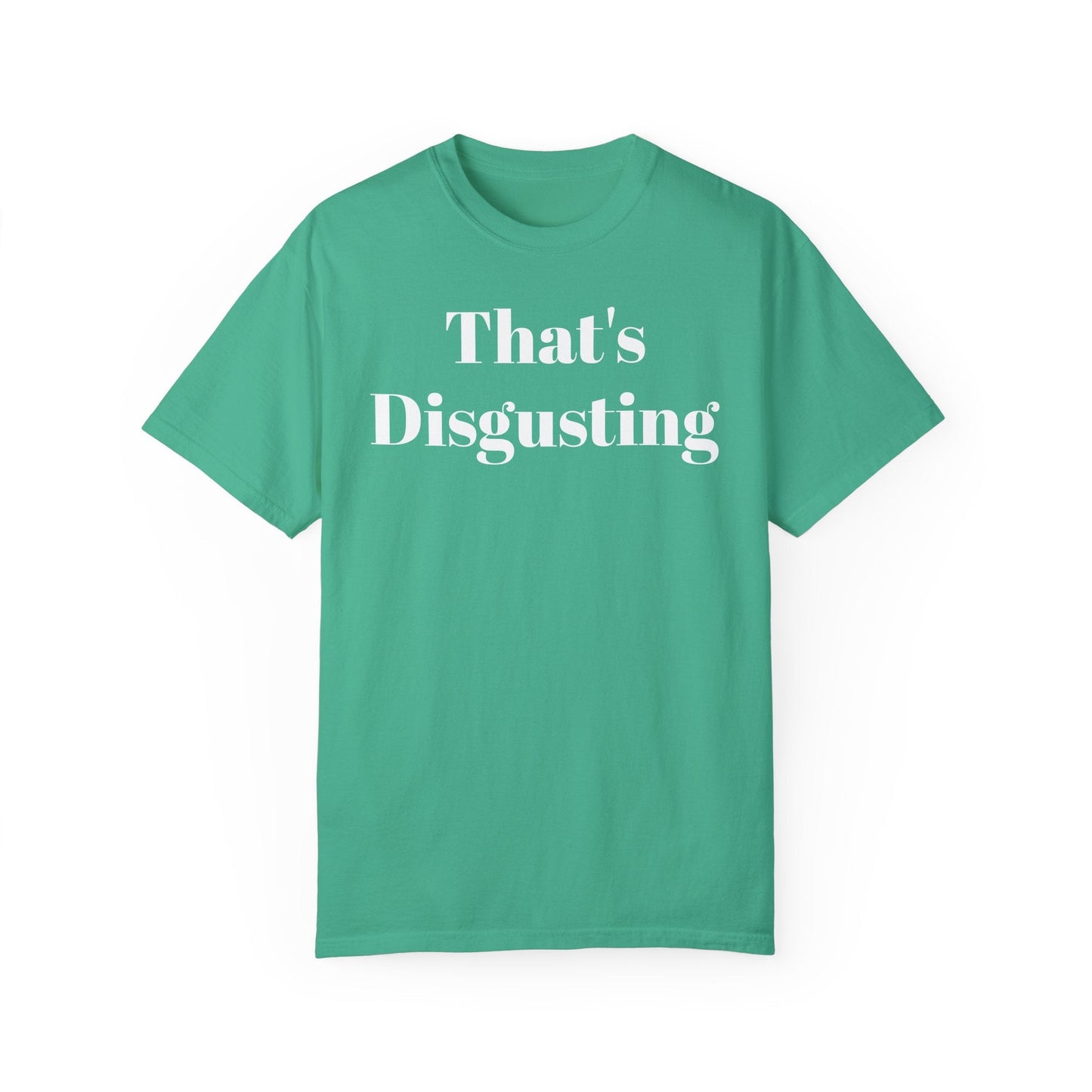 Allrj That's Disgusting Funny Unisex Garment-Dyed T-shirt - ALLRJ