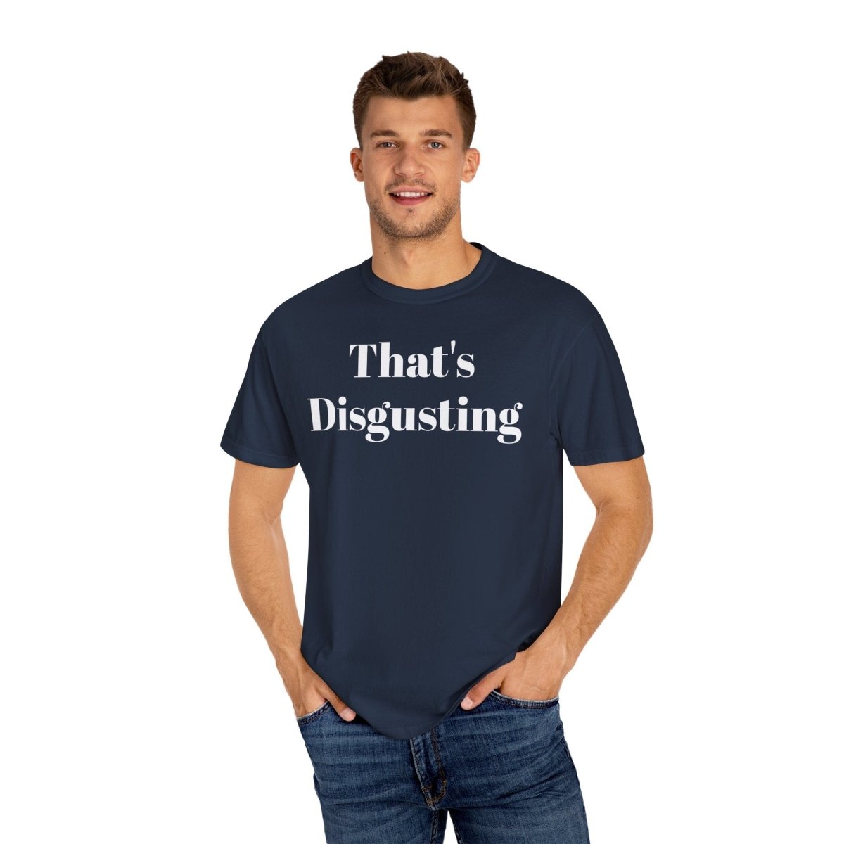Allrj That's Disgusting Funny Unisex Garment - Dyed T-shirt - ALLRJ