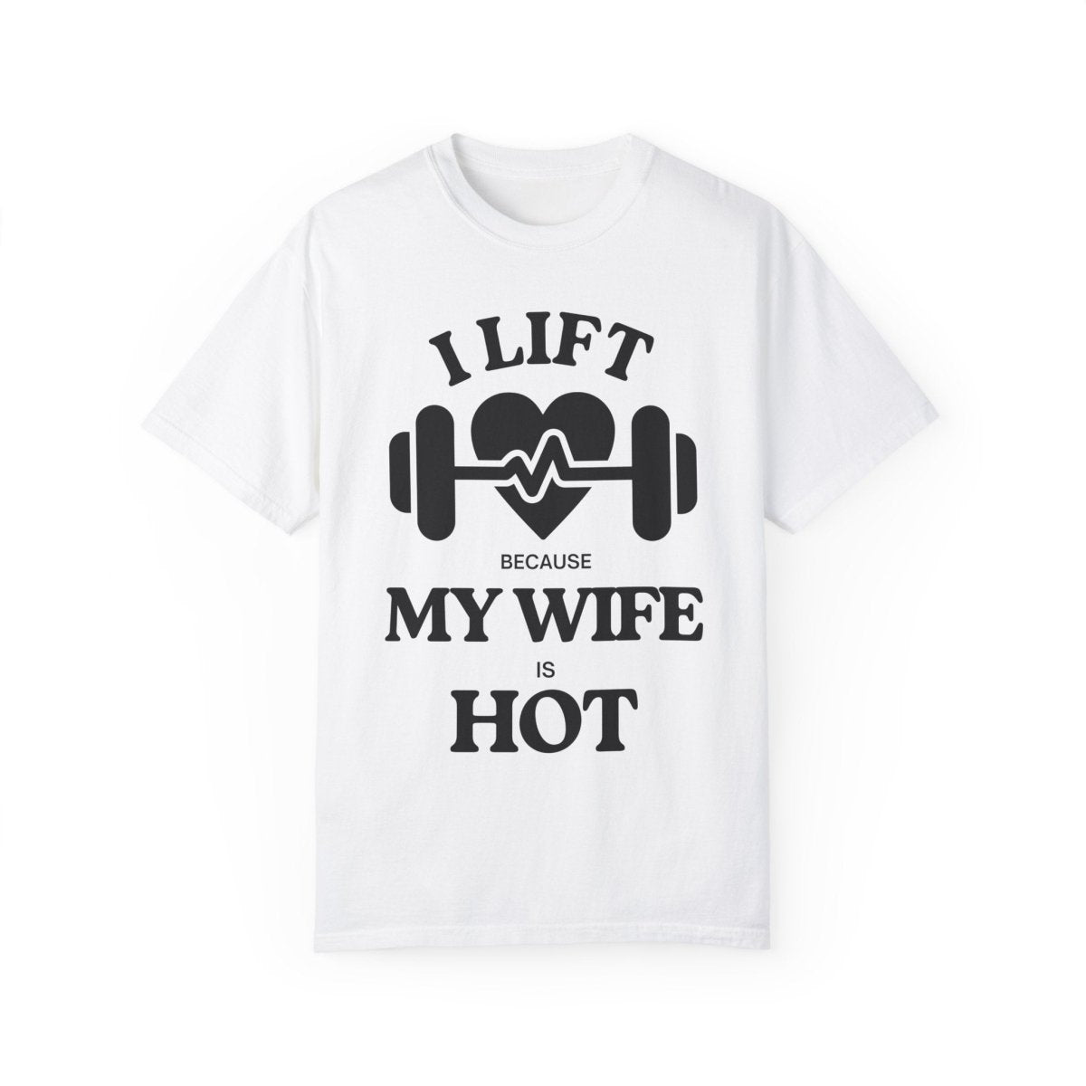 Funny Unisex T-shirt: I Lift Because My Wife is Hot - ALLRJ