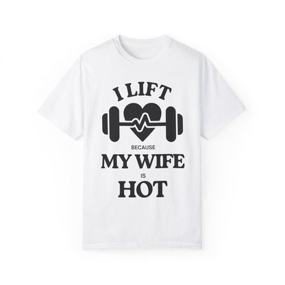 Funny Unisex T-shirt: I Lift Because My Wife is Hot - ALLRJ