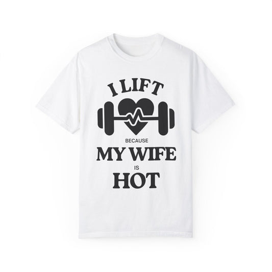Funny Unisex T-shirt: I Lift Because My Wife is Hot - ALLRJ