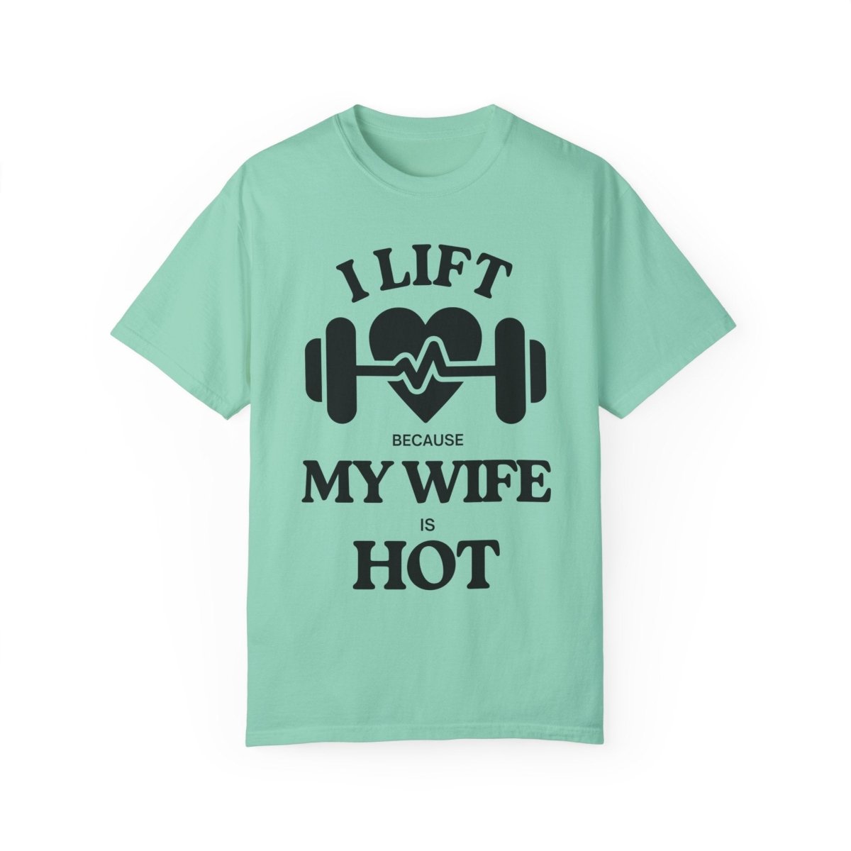 Funny Unisex T-shirt: I Lift Because My Wife is Hot - ALLRJ
