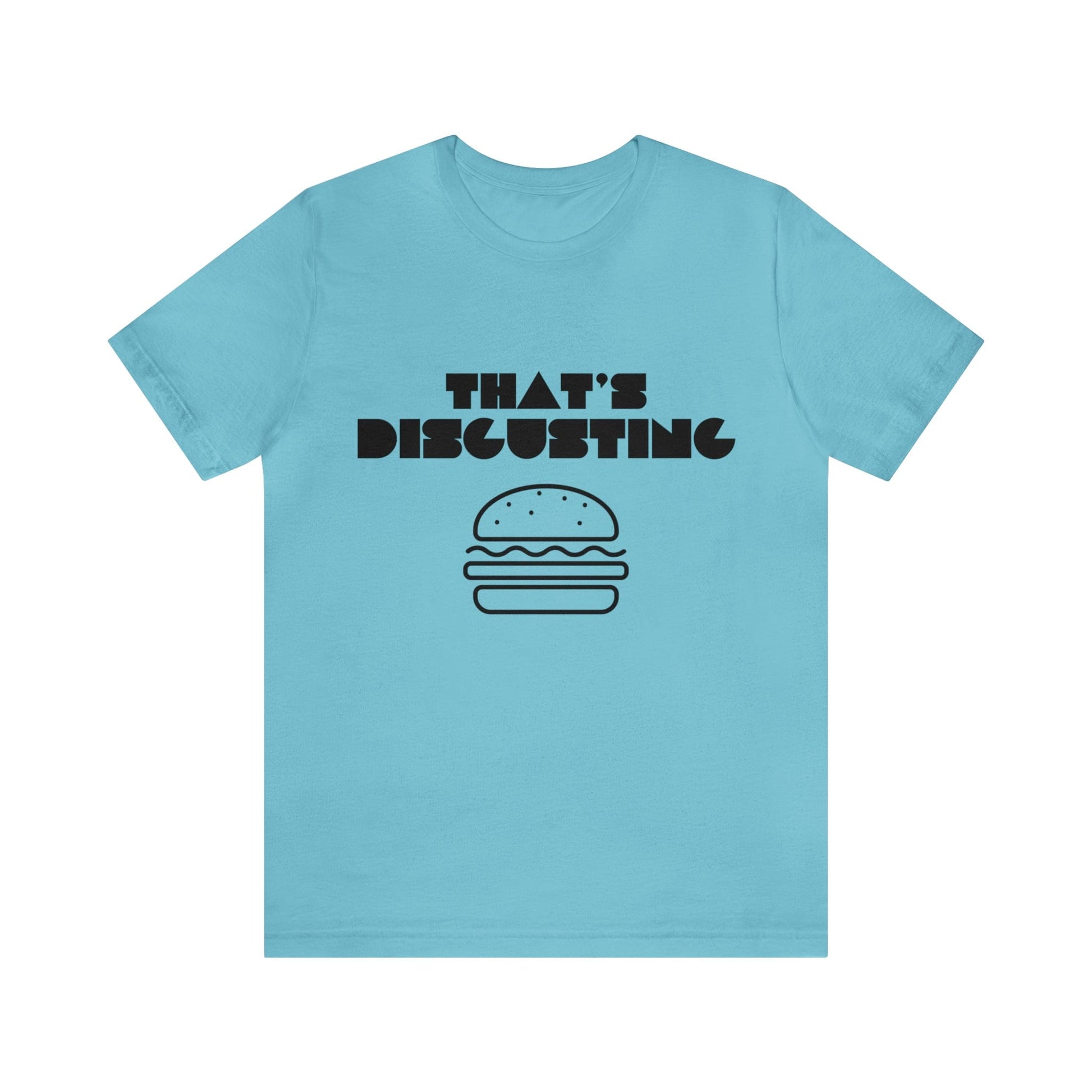 Printify T-Shirt Turquoise / S Allrj "That's Disgusting" Funny T-Shirt