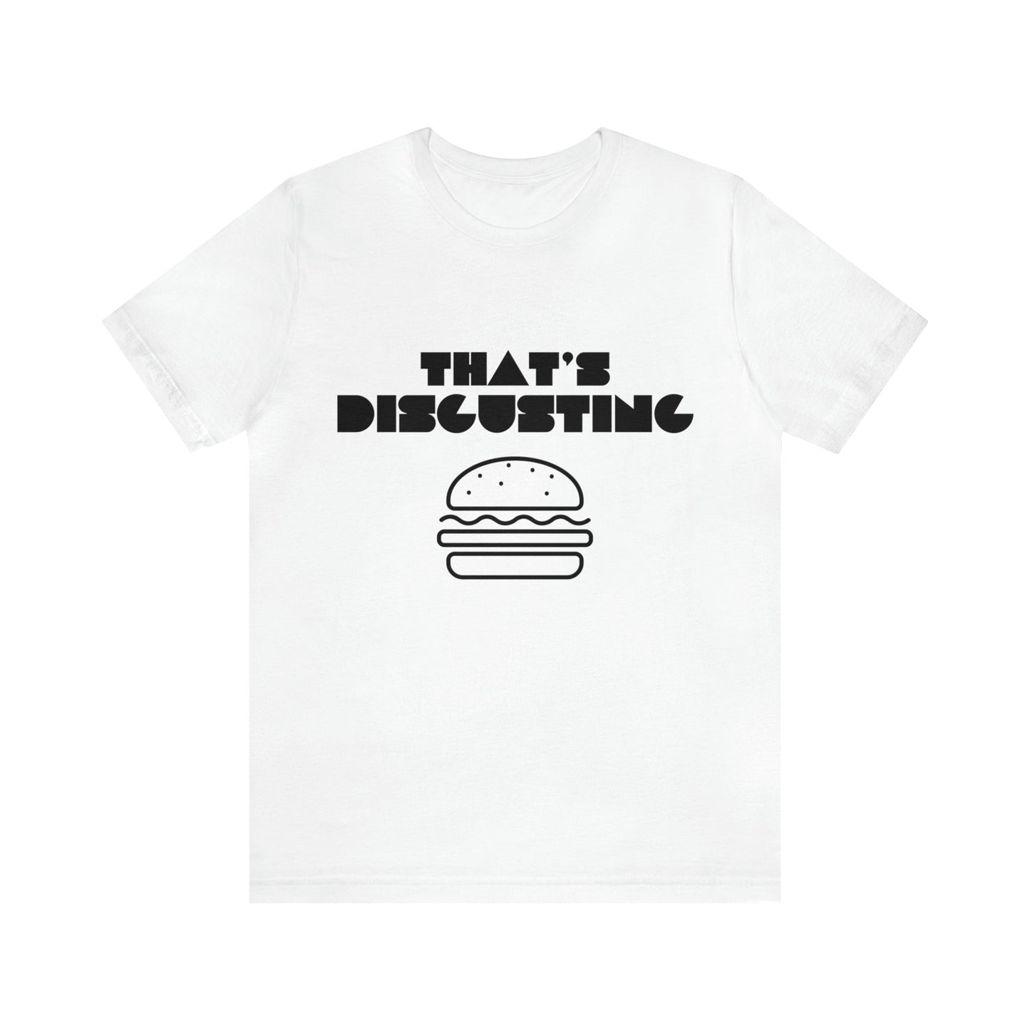 Printify T-Shirt White / S Allrj "That's Disgusting" Funny T-Shirt