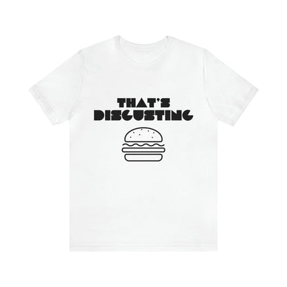 Printify T-Shirt White / S Allrj "That's Disgusting" Funny T-Shirt